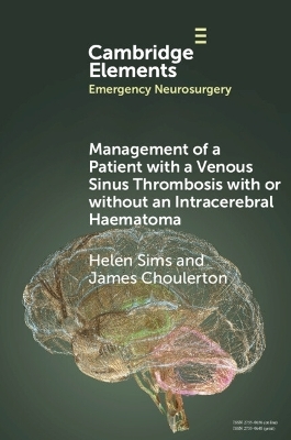 Management of a Patient with a Venous Sinus Thrombosis with or without an Intracerebral Haematoma - Helen Sims, James Choulerton