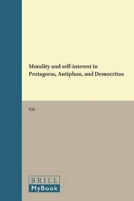 Morality and self-interest in Protagoras, Antiphon, and Democritus - M. Nill