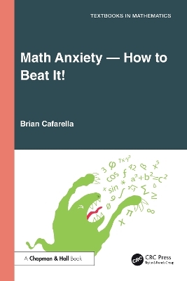 Math Anxiety&mdash;How to Beat It! - Brian Cafarella