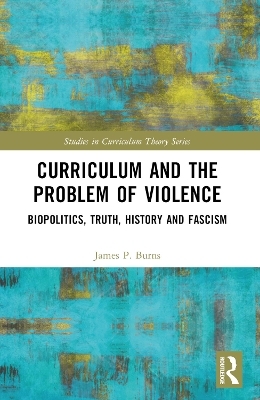 Curriculum and the Problem of Violence - James P. Burns