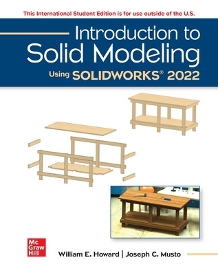 Introduction To Solid Modeling Using Solidworks 2022 ISE - William Howard, Joseph Musto