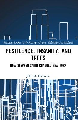 Pestilence, Insanity, and Trees - John M. Harris Jr.