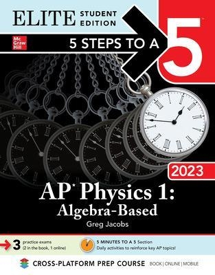 5 Steps to a 5: AP Physics 1: Algebra-Based 2023 Elite Student Edition - Greg Jacobs