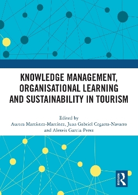 Knowledge Management, Organisational Learning and Sustainability in Tourism - 