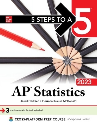 5 Steps to a 5: AP Statistics 2023 - Jared Derksen, Deanna Krause McDonald