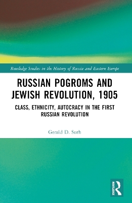 Russian Pogroms and Jewish Revolution, 1905 - Gerald D. Surh