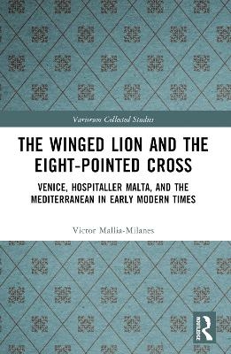 The Winged Lion and the Eight-Pointed Cross - Victor Mallia-Milanes