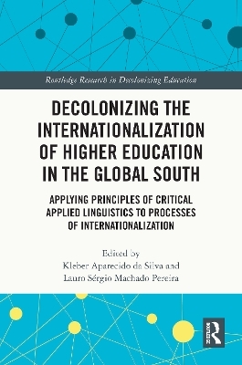 Decolonizing the Internationalization of Higher Education in the Global South - 