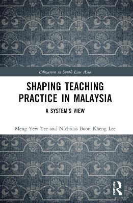Shaping Teaching Practice in Malaysia - Meng Yew Tee, Nicholas Lee Boon Kheng