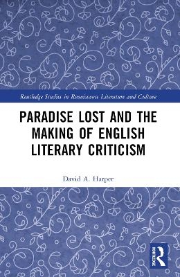 Paradise Lost and the Making of English Literary Criticism - David A. Harper