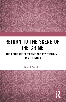 Return to the Scene of the Crime - Kamil Naicker