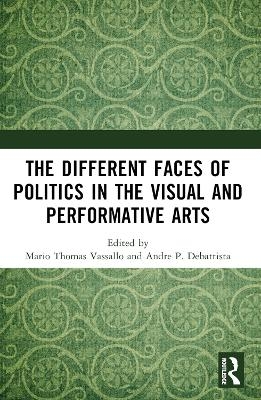 The Different Faces of Politics in the Visual and Performative Arts - 