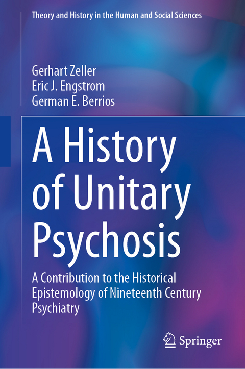 A History of 'Unitary Psychosis' - Gerhart Zeller, Eric J. Engstrom, German E. Berrios