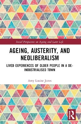 Ageing, Austerity, and Neoliberalism - Amy Jones