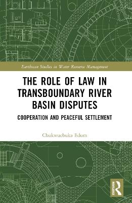 The Role of Law in Transboundary River Basin Disputes