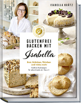 Glutenfrei backen mit Isabella - Isabella Kr&auml;tz