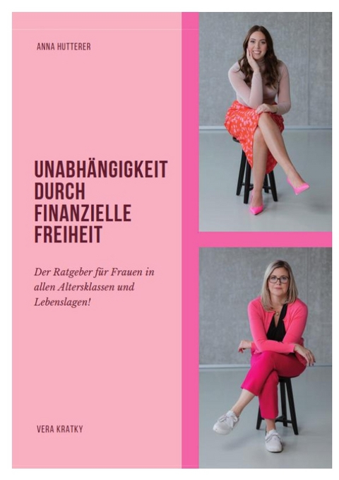 UNABH&Auml;NGIGKEIT DURCH FINANZIELLE FREIHEIT - Anna / Vera Hutterer / Kratky