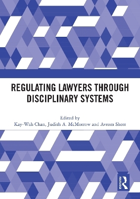 Regulating Lawyers Through Disciplinary Systems - 