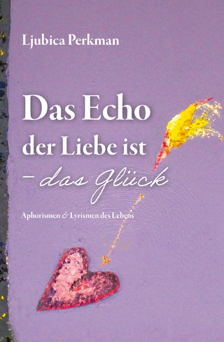 Das Echo der Liebe ist – das Glück