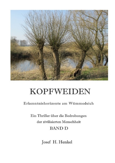 KOPFWEIDEN - Erkenntnishorizonte am W&uuml;mmedeich - BAND D - Josef Henkel