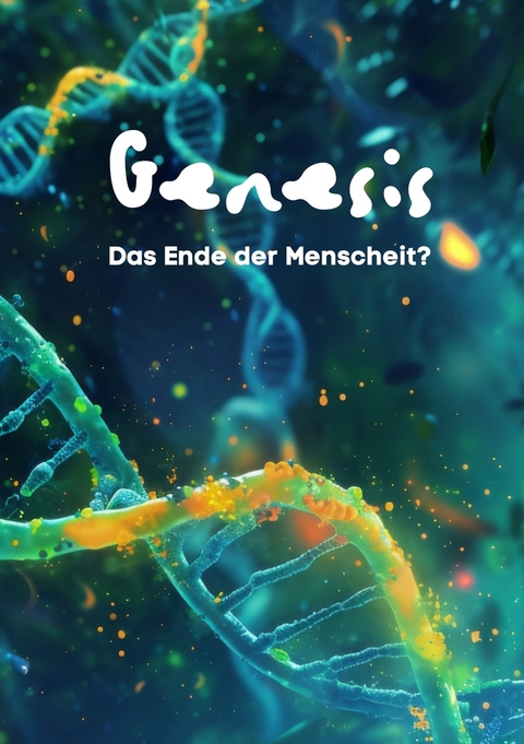 GENESIS - Das Ende der Menschheit? - Patrick Sánchez Beyrer