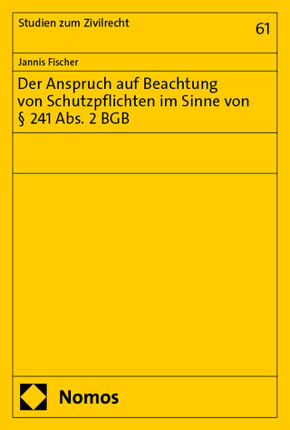Der Anspruch auf Beachtung von Schutzpflichten im Sinne von § 241 Abs. 2 BGB
