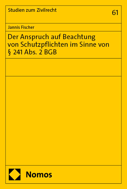 Der Anspruch auf Beachtung von Schutzpflichten im Sinne von &sect; 241 Abs. 2 BGB - Jannis Fischer