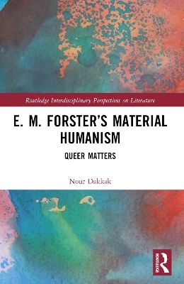 E. M. Forster’s Material Humanism - Nour Dakkak