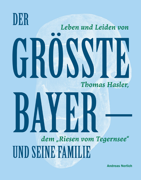 Der Gr&ouml;&szlig;te Bayer und seine Familie - Andreas Nerlich