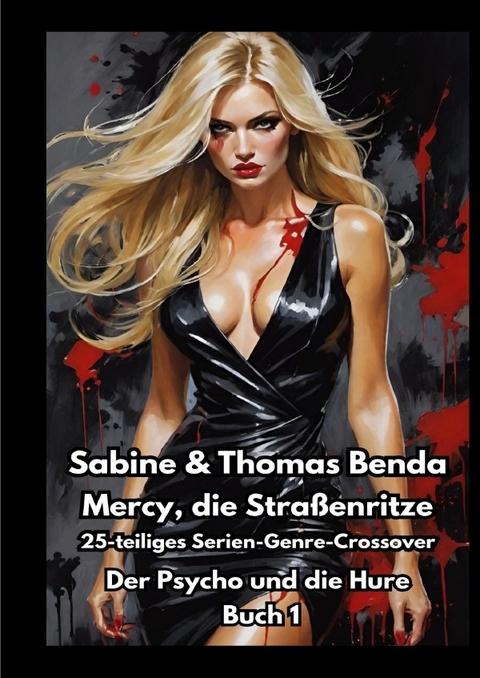 Mercy, die Stra&szlig;enritze - Buch 1 - Der Psycho und die Hure - Sabine und Thomas Benda