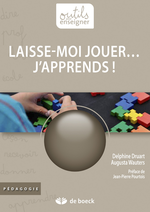 Laisse-moi jouer&hellip; j'apprends ! - Delphine Druart, Augusta Wauters
