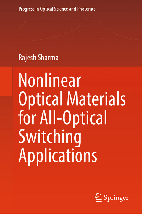 Nonlinear Optical Materials for All-Optical Switching Applications - Rajesh Sharma