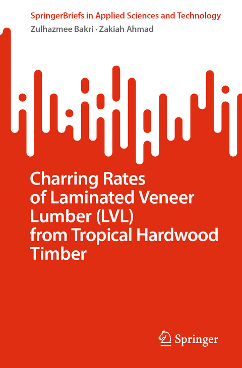 Charring Rates of Laminated Veneer Lumber (LVL) from Tropical Hardwood Timber - Zulhazmee Bakri, ZAKIAH AHMAD