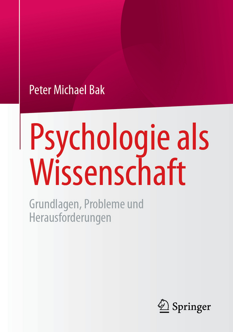 Psychologie als Wissenschaft - Peter Michael Bak