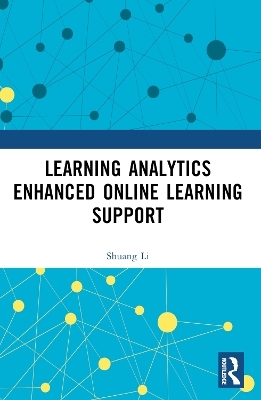 Learning Analytics Enhanced Online Learning Support - Shuang Li