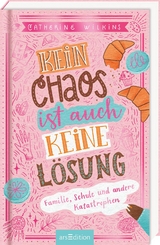 Kein Chaos ist auch keine Lösung! – Familie, Schule und andere Katastrophen (Kein Chaos ist auch keine Lösung 1) - Catherine Wilkins