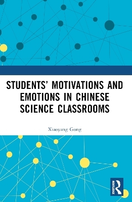 Students’ Motivations and Emotions in Chinese Science Classrooms - Xiaoyang Gong