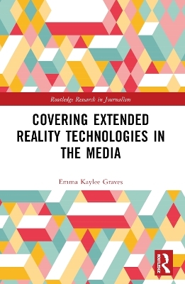 Covering Extended Reality Technologies in the Media - Emma Kaylee Graves