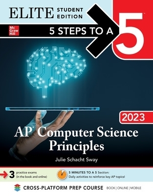 5 Steps to a 5: AP Computer Science Principles 2023 Elite Student Edition - Julie Schacht Sway
