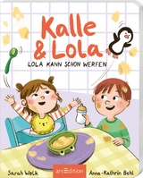 Kalle und Lola: Lola kann schon werfen - Sarah Welk