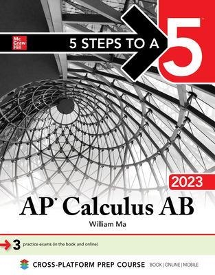 5 Steps to a 5: AP Calculus AB 2023 - William Ma