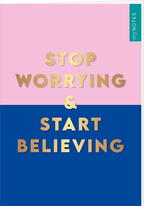 myNOTES Papeterie: Notizheft STOP WORRYING & START BELIEVING - COLOR-POP
