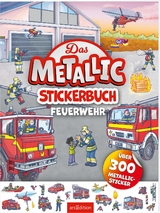 Das Metallic-Stickerbuch &ndash; Feuerwehr