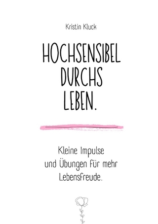 Hochsensibel durchs Leben.