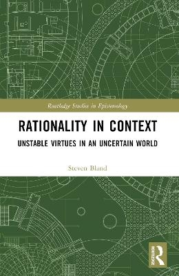 Rationality in Context - Steven Bland