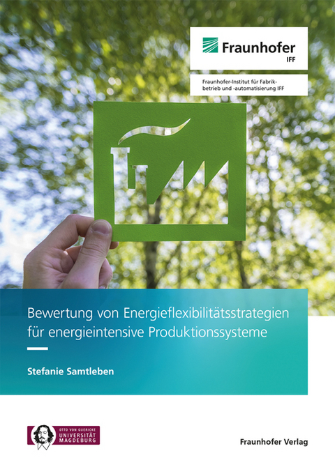 Bewertung von Energieflexibilit&auml;tsstrategien f&uuml;r energieintensive Produktionssysteme - Stefanie Samtleben