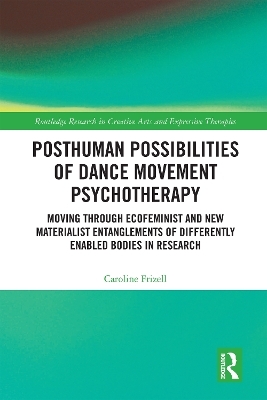 Posthuman Possibilities of Dance Movement Psychotherapy - Caroline Frizell