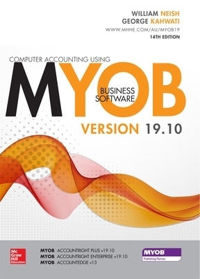 Computer Accounting Using MYOB Business Software V19.10 - William Neish, George Kahwati