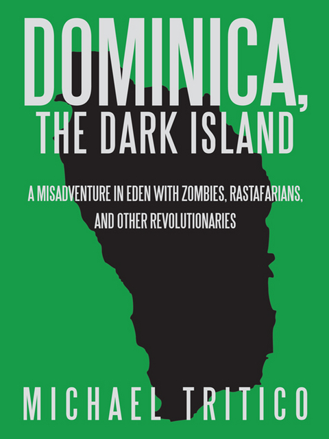 Dominica, the Dark Island - Michael Tritico