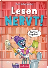Lesen NERVT! &ndash; B&uuml;cher? Weg damit! (Lesen nervt! 4) - Jens Schumacher